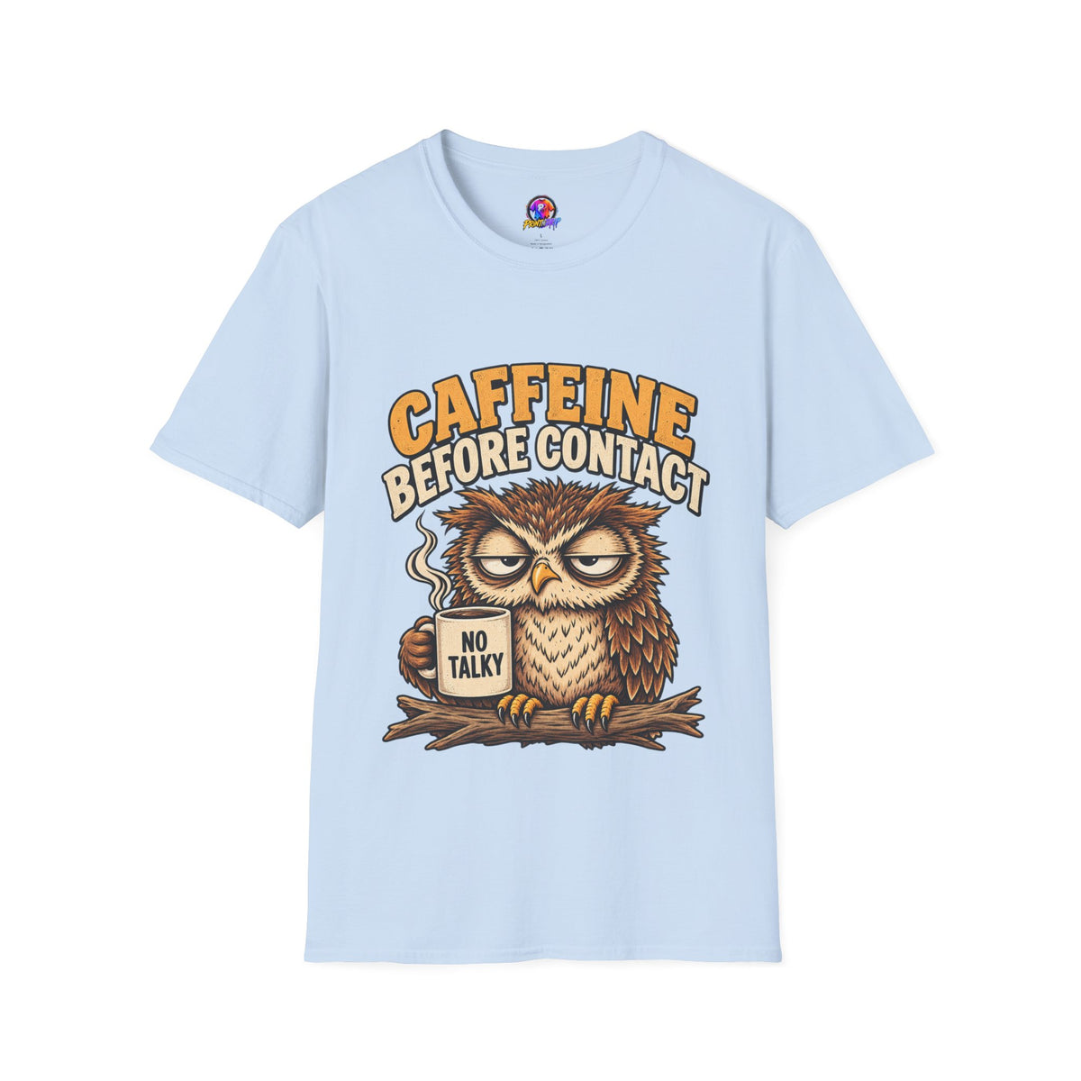 Caffeine Before Contact T-Shirt — Funny Owl Coffee Tee (No Talky)