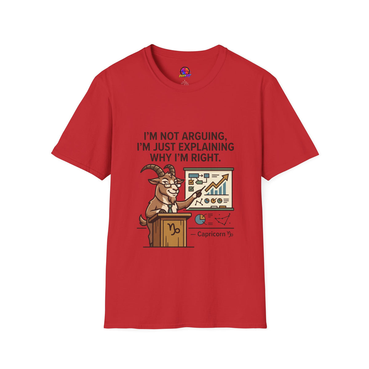 Capricorn T-Shirt "I’m Not Arguing, I’m Just Explaining Why I’m Right"