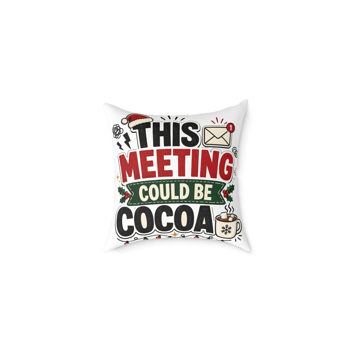 Modern Day Christmas Square Pillow — "This Meeting Could Be Cocoa" Holiday Throw Pillow