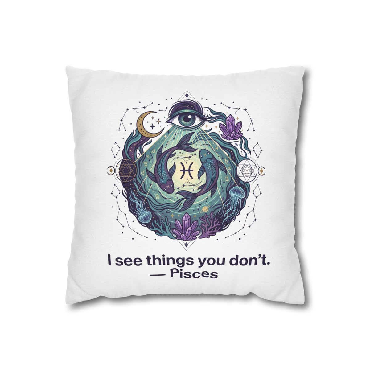 Pisces Pillowcase — "I See Things You Don't" Astrological Decorative Pillow