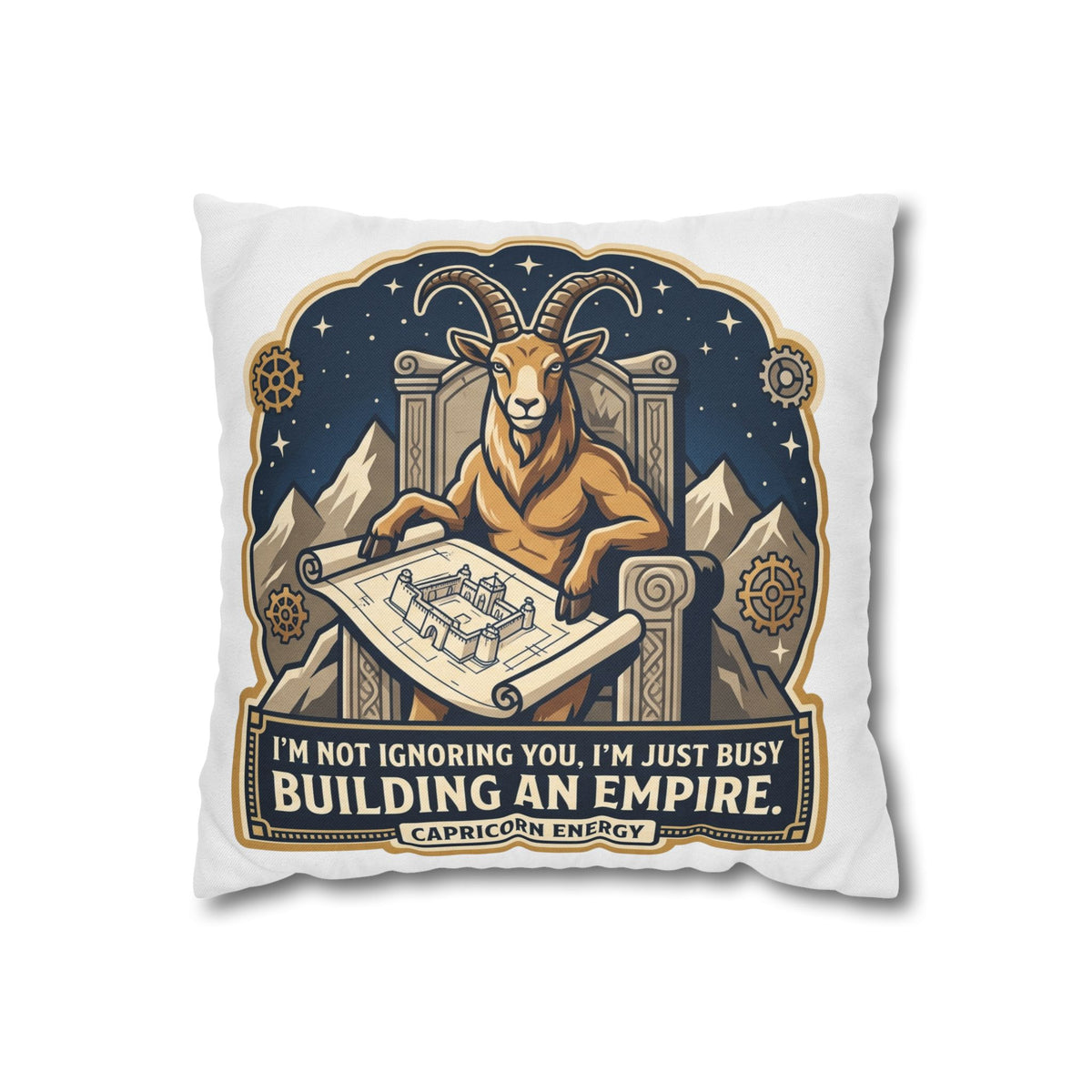 Capricorn Pillowcase — "I'm Not Ignoring You, I'm Just Busy Building an Empire" Decorative Throw Pillow