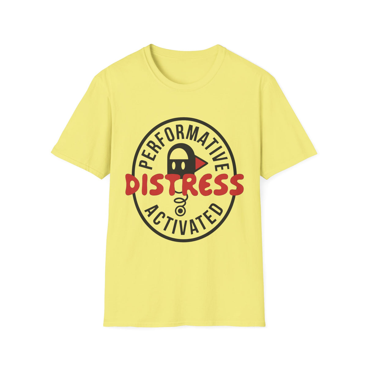T-Shirt — “Performative Distress Activated” Graphic Tee - Trending Now - August 2026