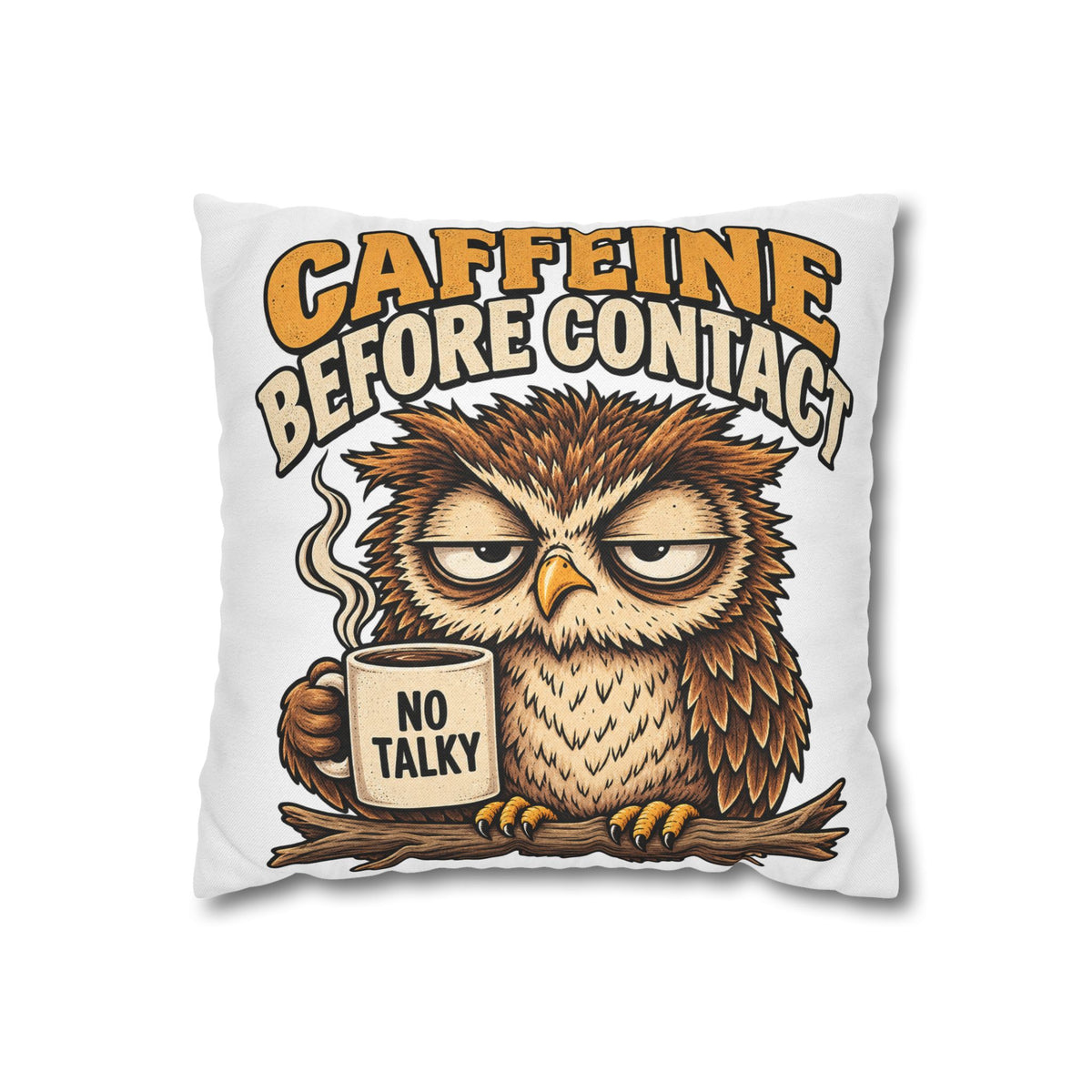 Caffeine Before Contact Pillowcase — Funny Owl Coffee Pillowcase (‘No Talky’)