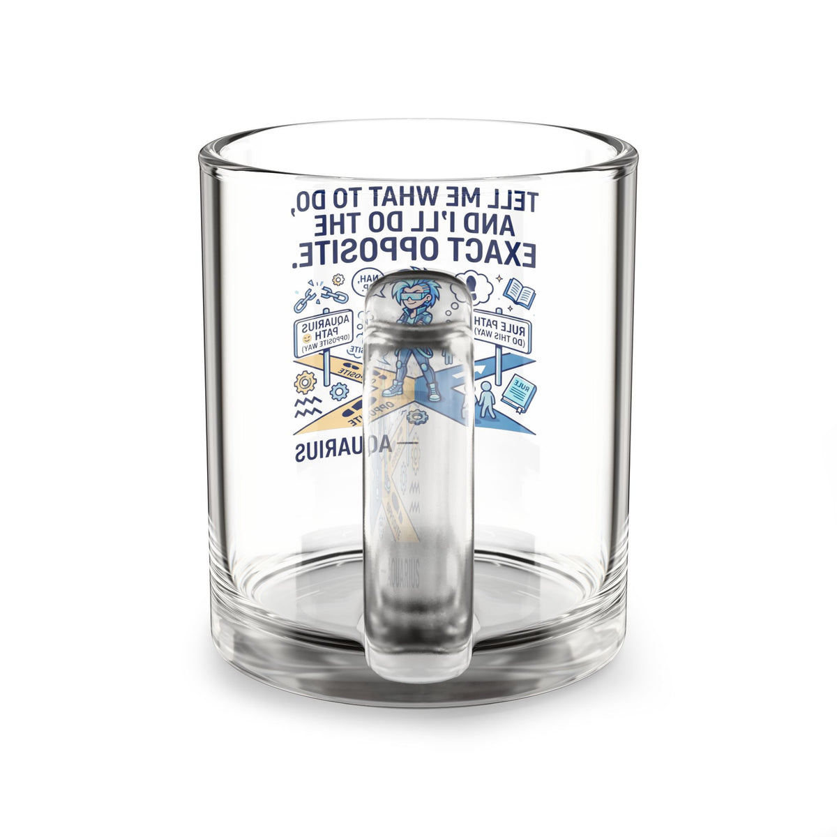 Aquarius Glass Mug – 'Tell Me What To Do, I'll Do The Exact Opposite' 10oz