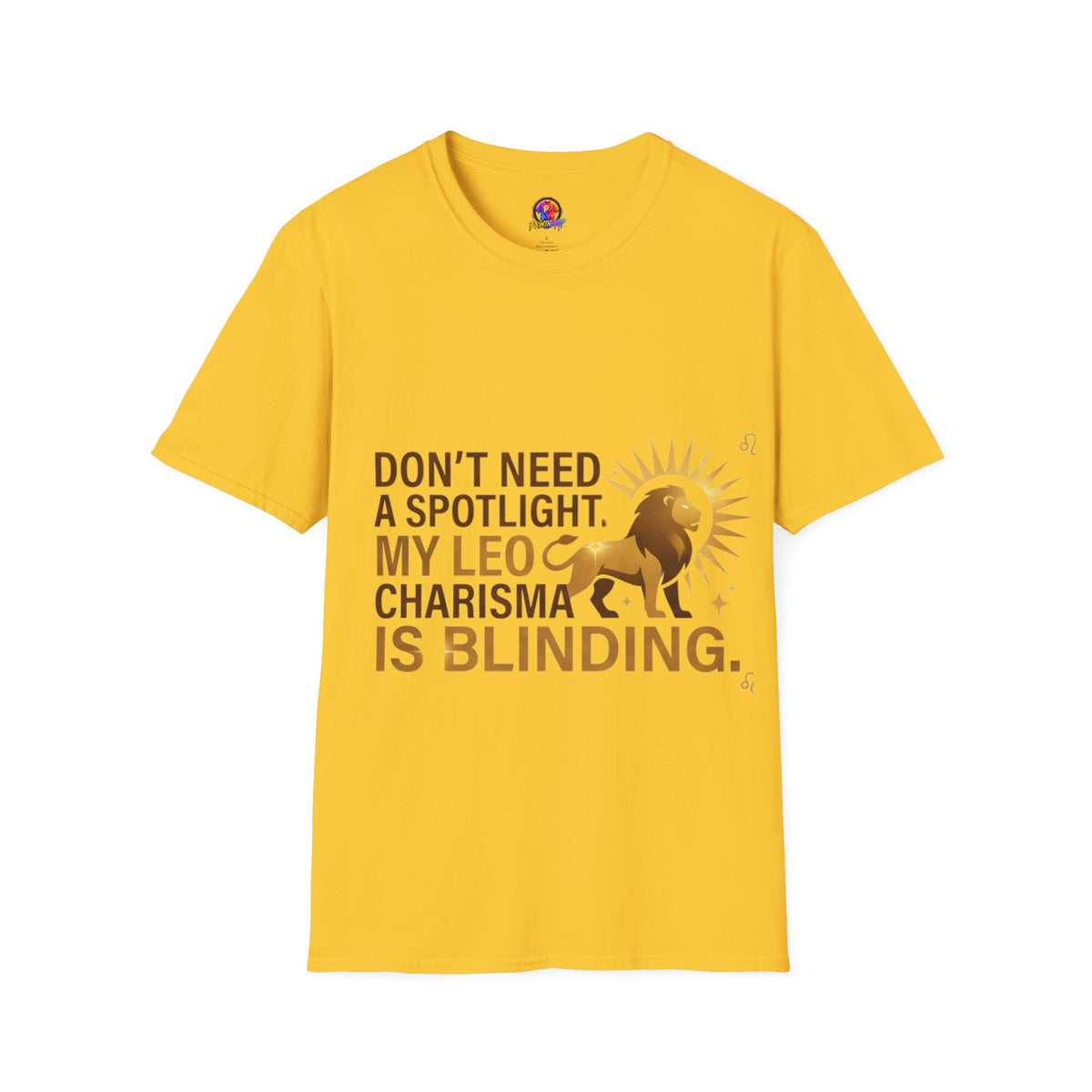 Leo T-Shirt — "Don't Need a Spotlight, My Leo Charisma Is Blinding" Zodiac Tee