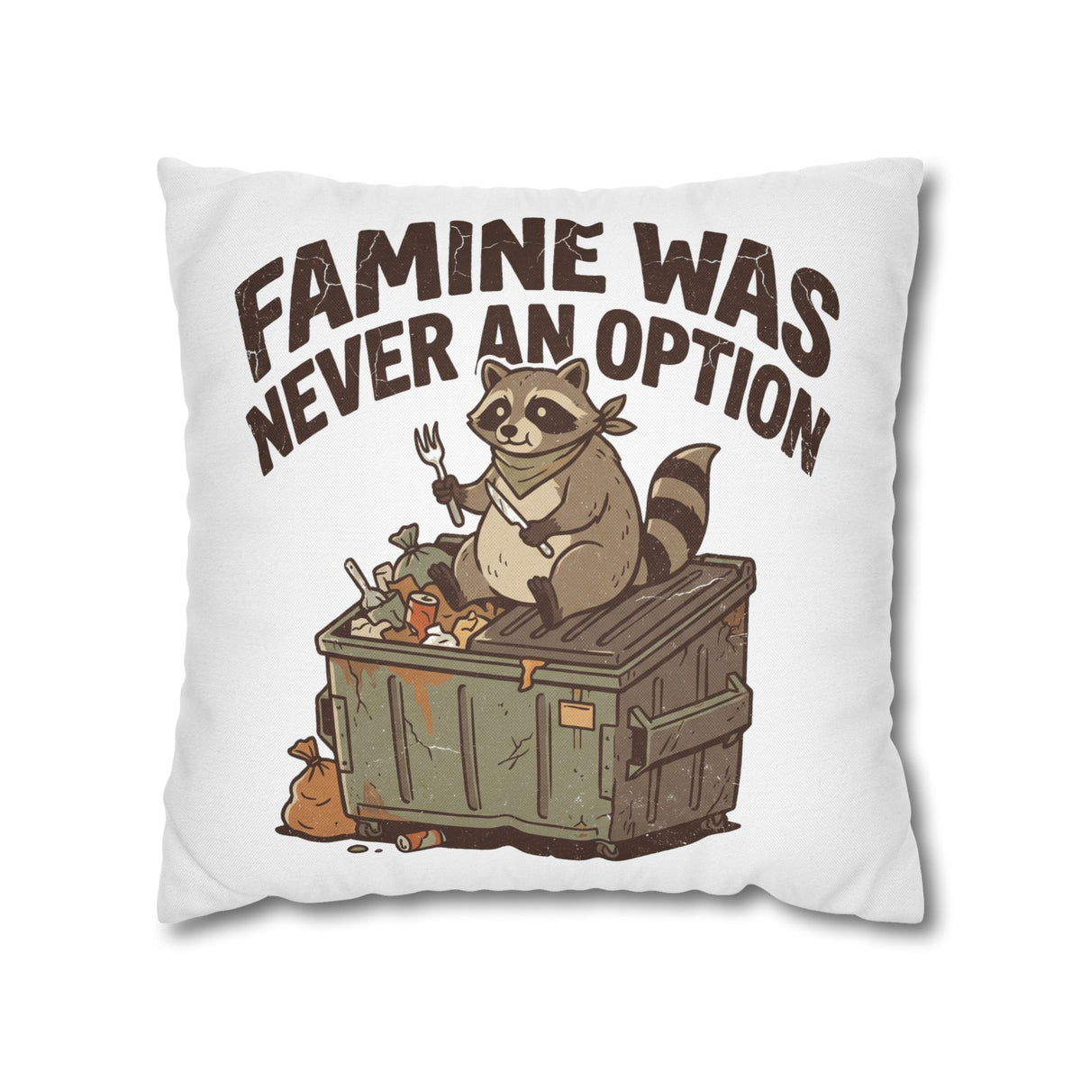 Funny Throw Pillowcase — “Famine Was Never An Option” Raccoon Dumpster Diving Decorative Cushion