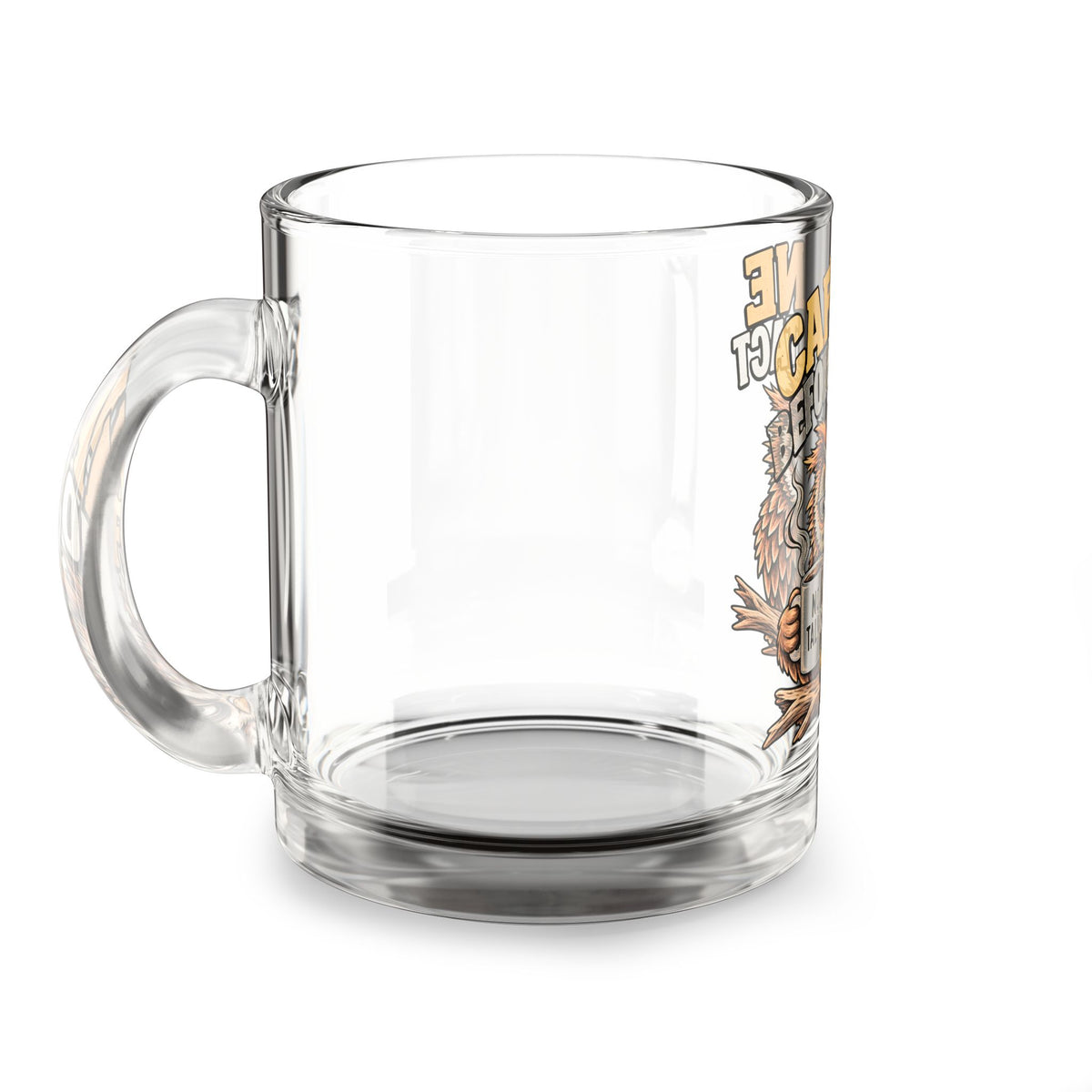 Glass Mug —Funny  "Caffeine Before Contact" Grumpy Owl 10oz Coffee Mug