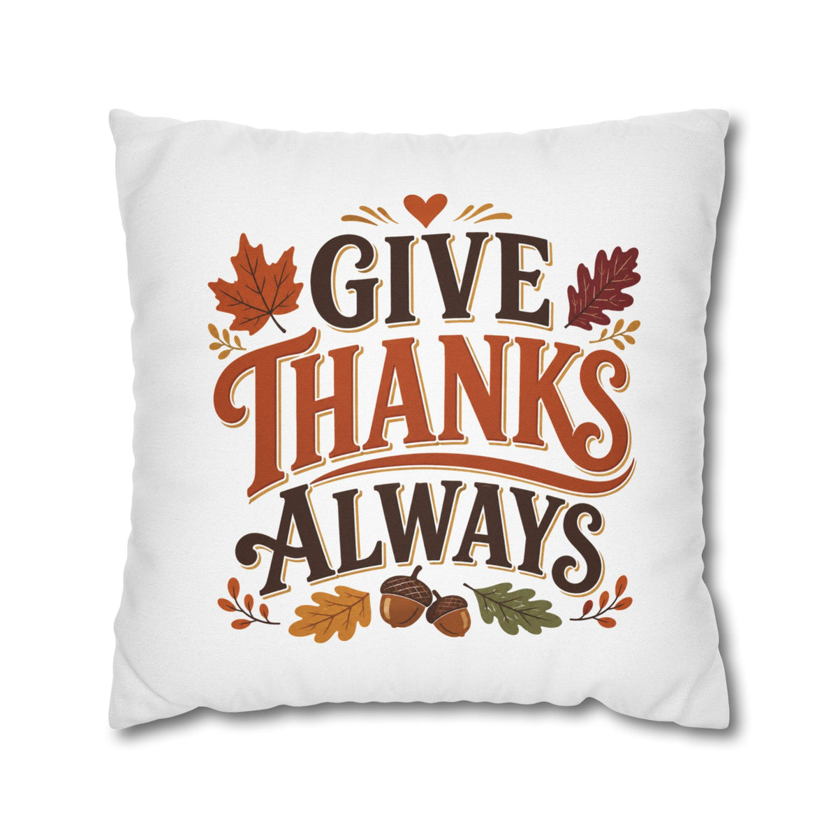 Thanksgiving Give Thanks Always Throw Pillowcase — Thanksgiving Fall Decorative Pillow Cover