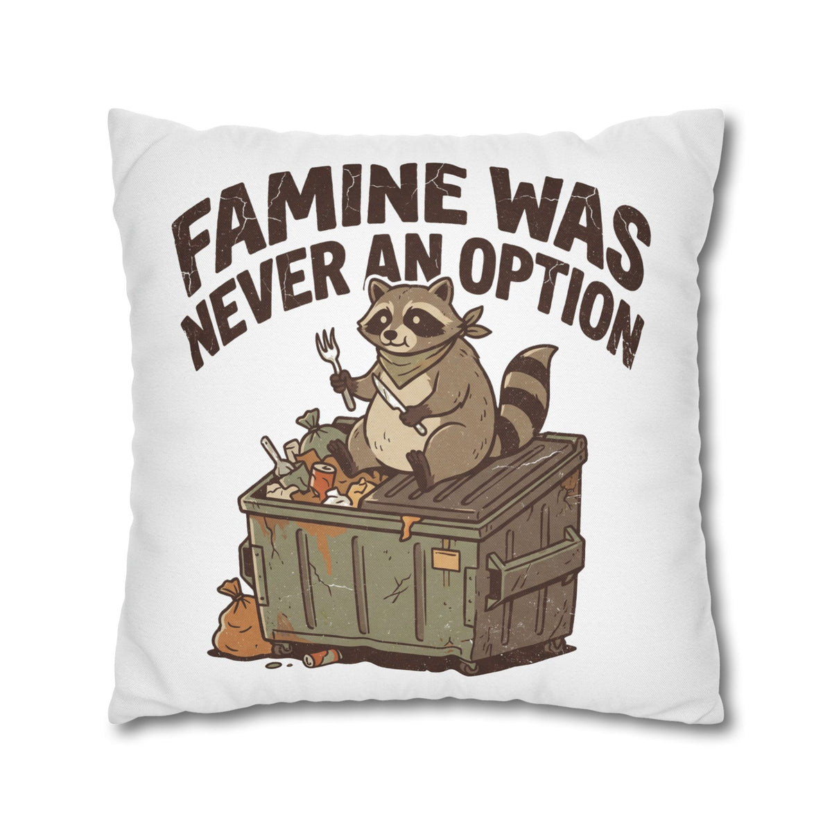 Funny Throw Pillowcase — “Famine Was Never An Option” Raccoon Dumpster Diving Decorative Cushion