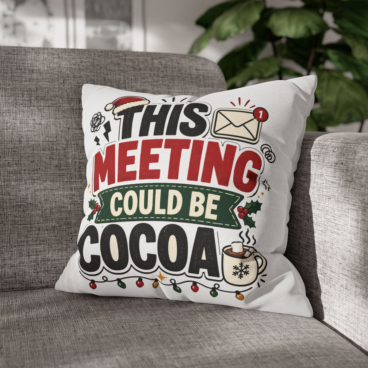 Holiday Throw Pillowcase - Modern Day Christmas "This Meeting Could Be Cocoa" Funny Christmas Office Pillow