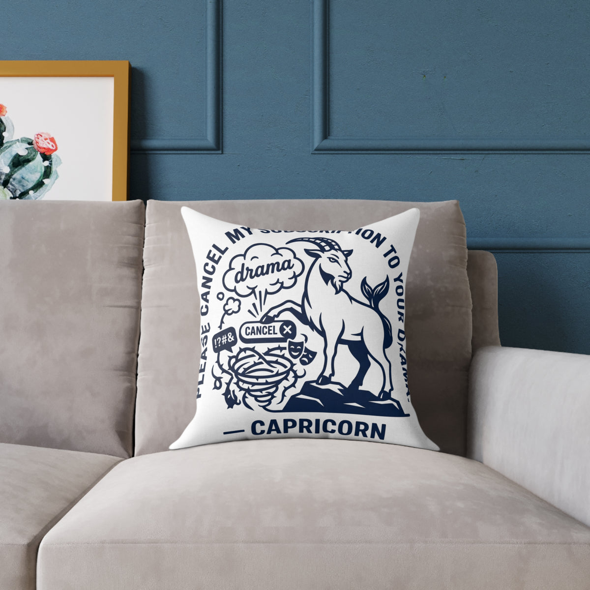 Capricorn Zodiac Pillow — "Please Cancel My Subscription to Your Drama" Decorative Throw Pillow