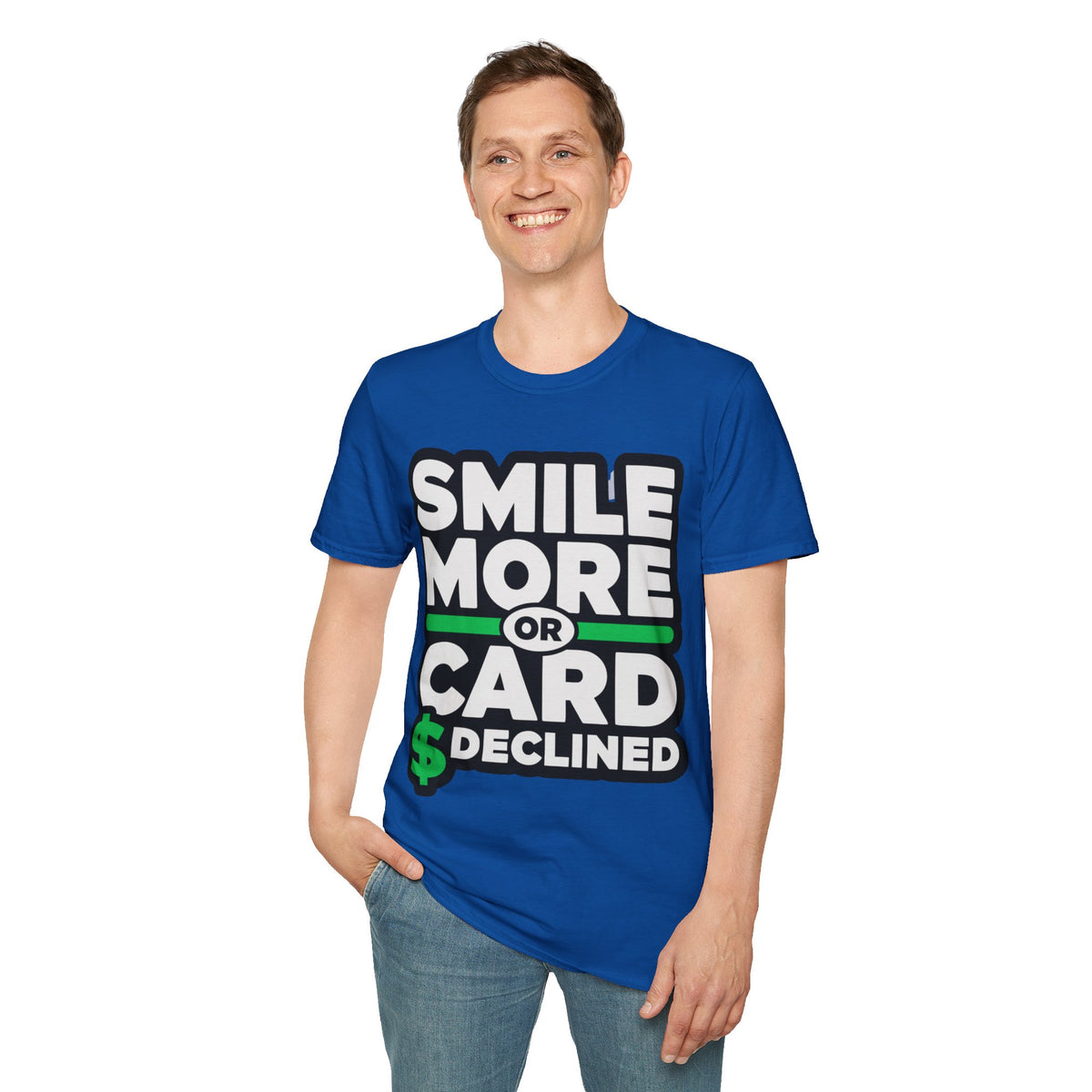 Smile More T-Shirt — “Smile More or Card Declined” Graphic Tee - Trending Now - September 2026