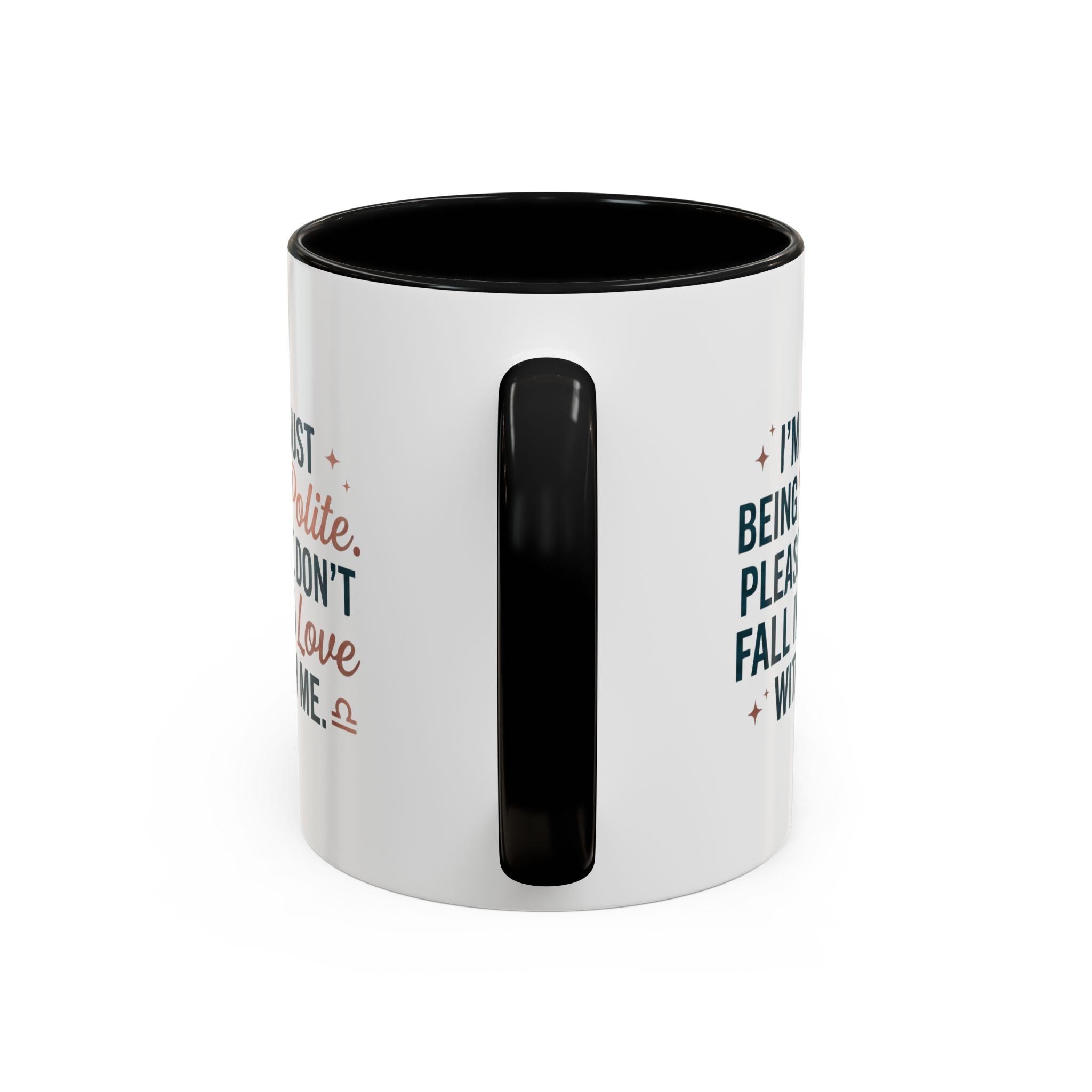 Accent Coffee Mug — "I'm Just Being Polite, Please Don't Fall in Love With Me" Novelty Mug