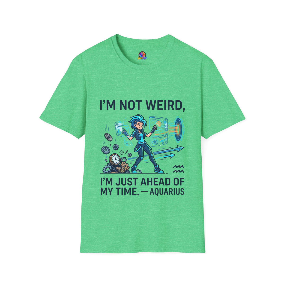 I'm Not Weird I'm Just Ahead Of My Time Aquarius T-Shirt