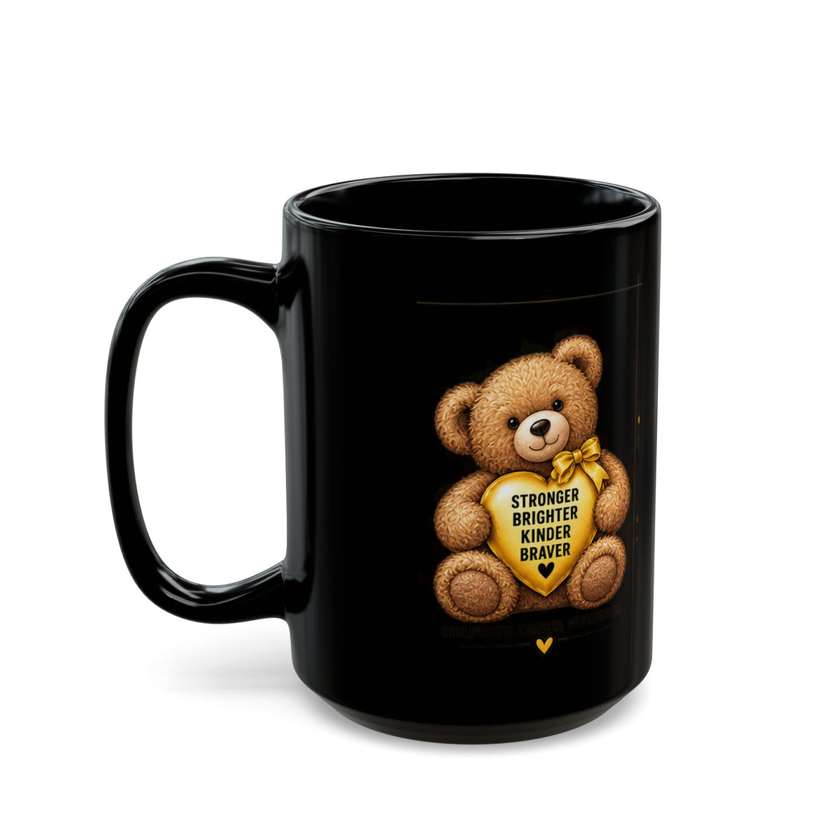 Teddy Bear Mug — Childhood Cancer ‘Stronger Brighter Kinder Braver’ Inspirational Black Coffee Cup (11oz/15oz)