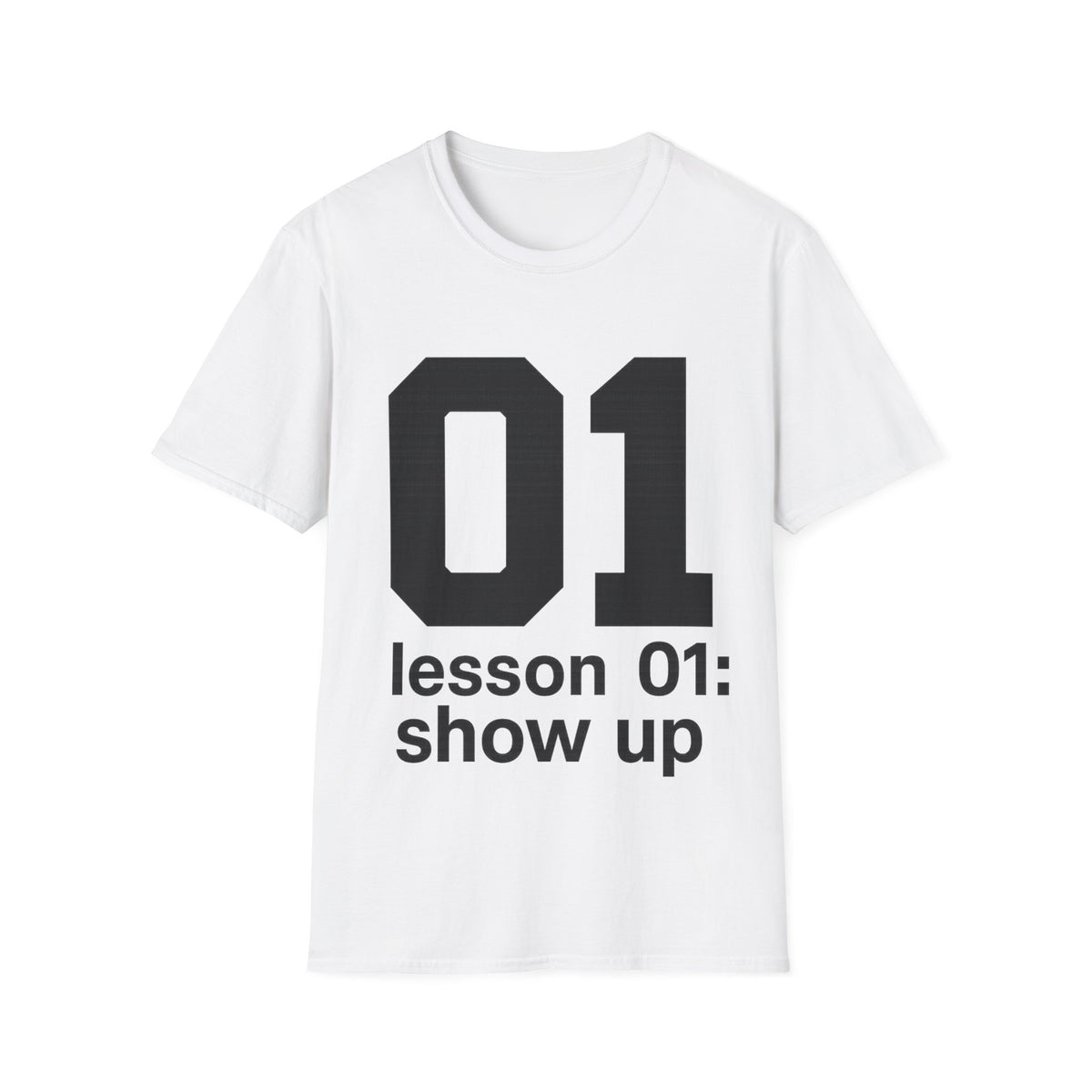 "Lesson 01: Show Up" Minimalist Slogan Tee - Motivational Inspirational Gym White T-Shirt - Trending Now - September 2026