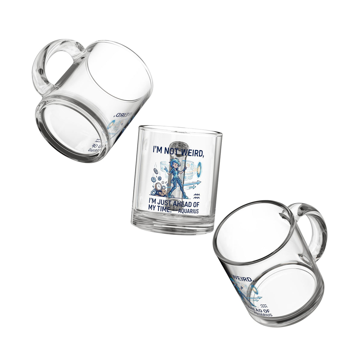 Aquarius Zodiac Coffee Mug Glass Mug — “I’m Not Weird, I’m Just Ahead of My Time” Aquarius Zodiac Coffee Mug