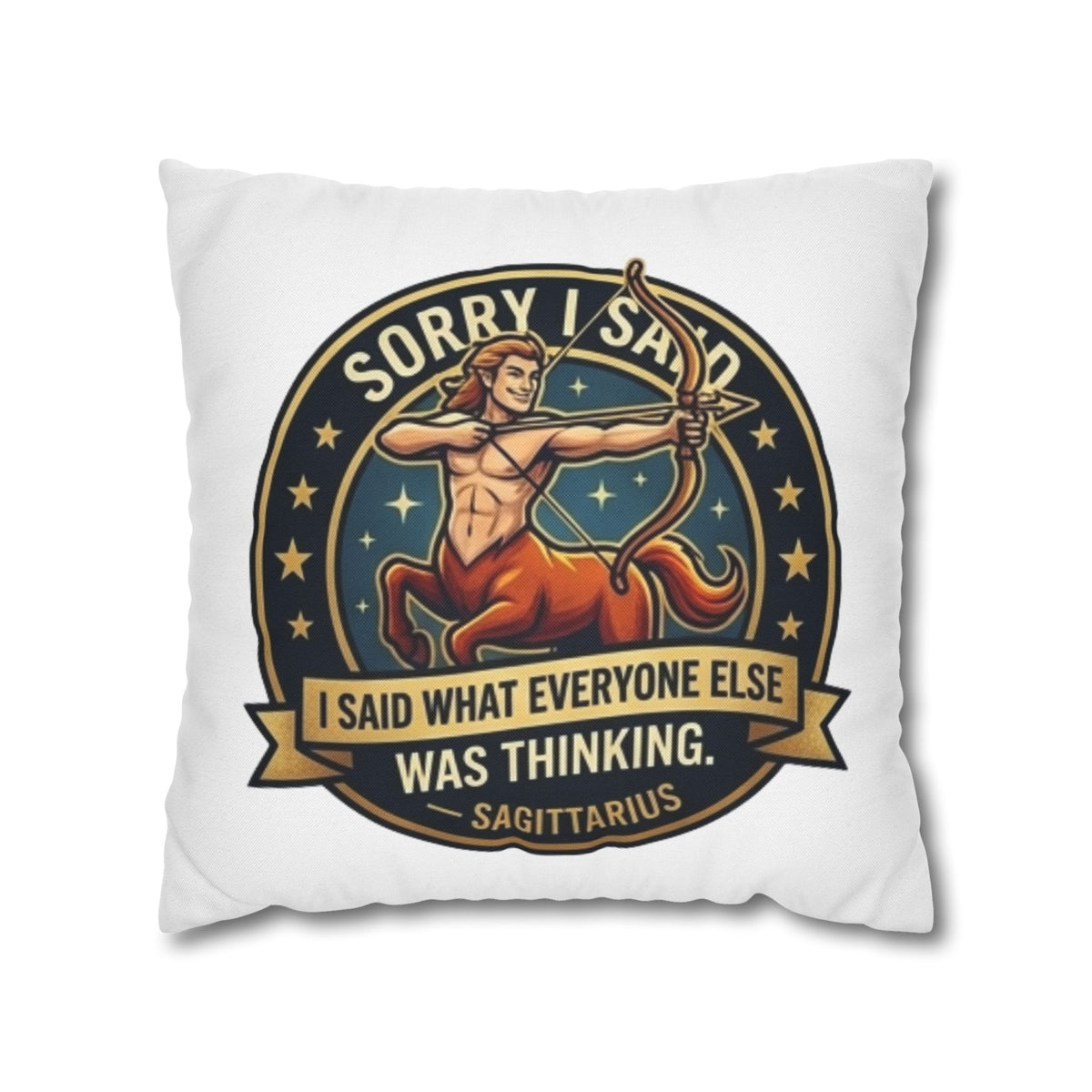 Sagittarius Throw Pillowcase— “Sorry I Said It” Zodiac Archer Decorative Pillowcase