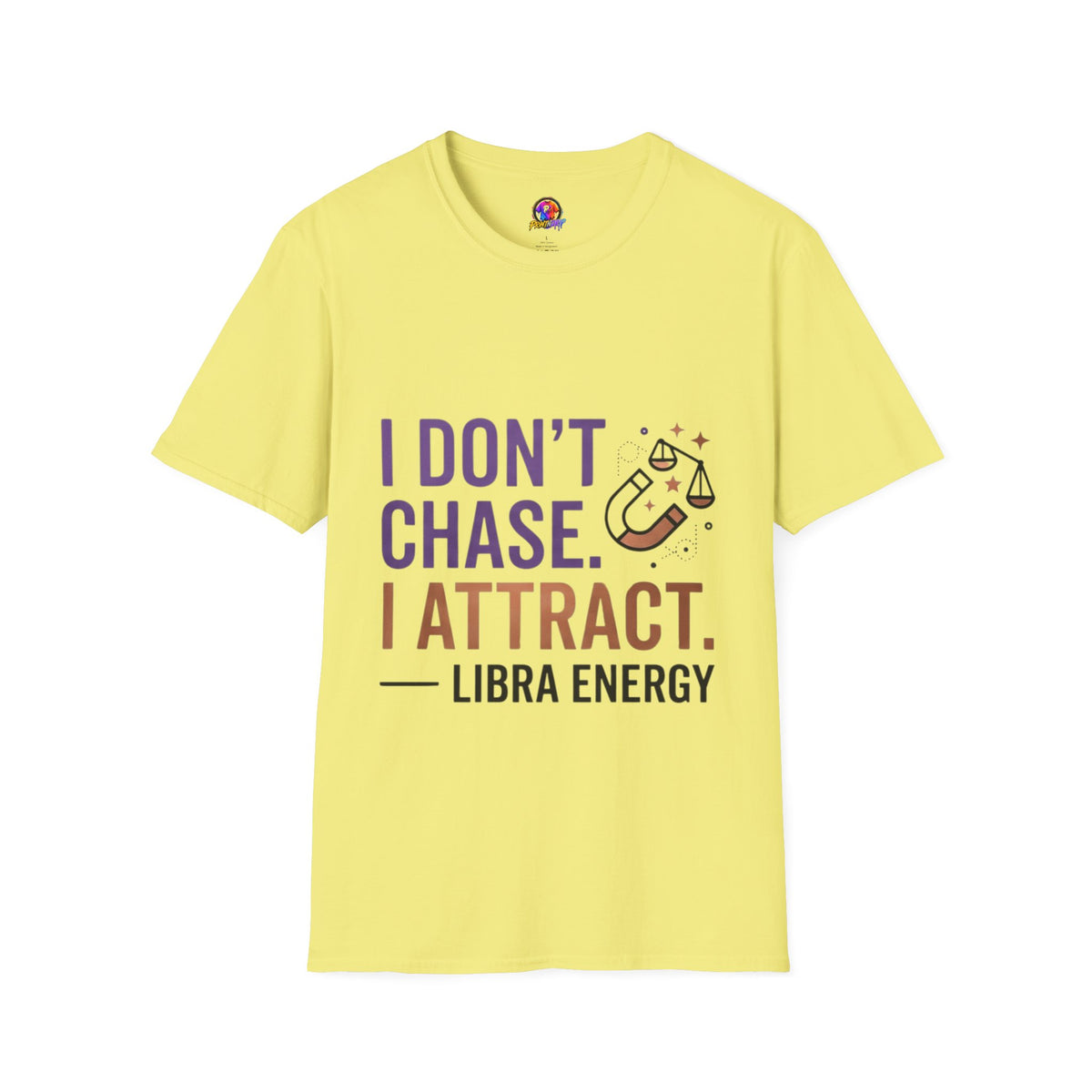 Libra Energy T-Shirt – "I Don't Chase. I Attract." Astrology Tee
