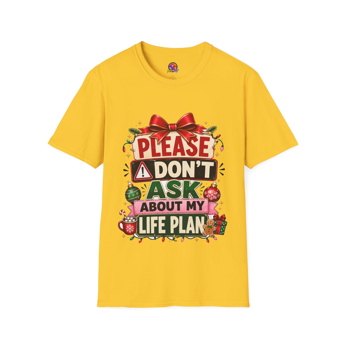 T-Shirt — "Please Don't Ask About My Life Plan" Funny Christmas Graphic Tee