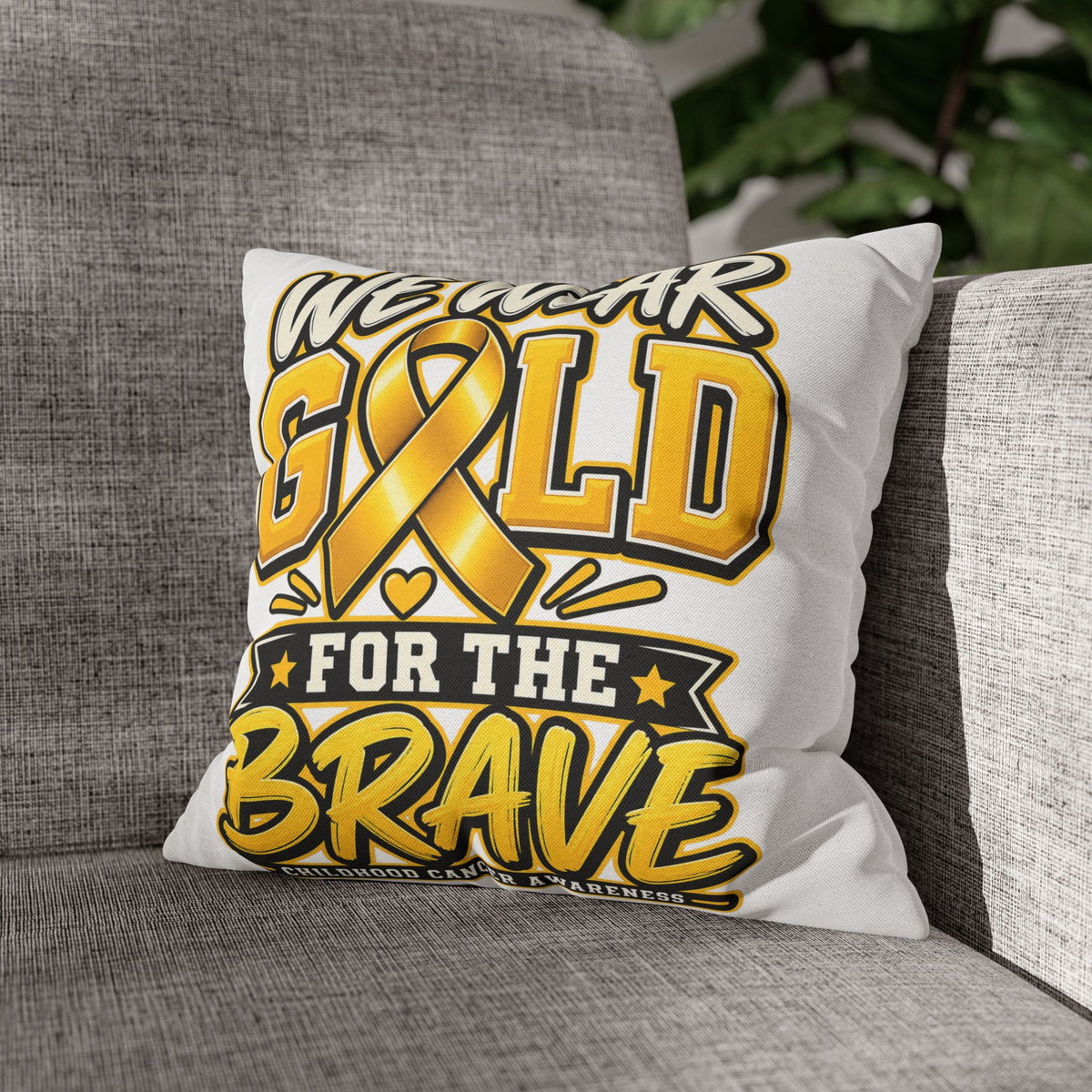 We Wear Gold for the Brave Pillowcase — Childhood Cancer Awareness Square Pillow