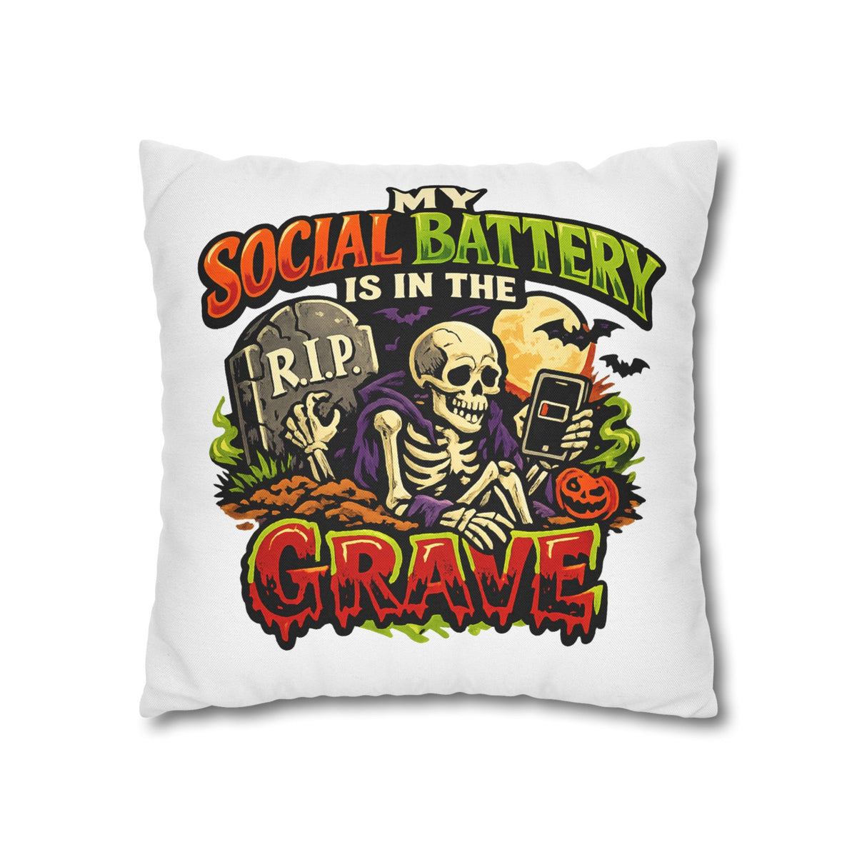 Halloween Skeleton Pillowcase - "My Social Battery Is In The Grave" Decorative Throw Pillowcase