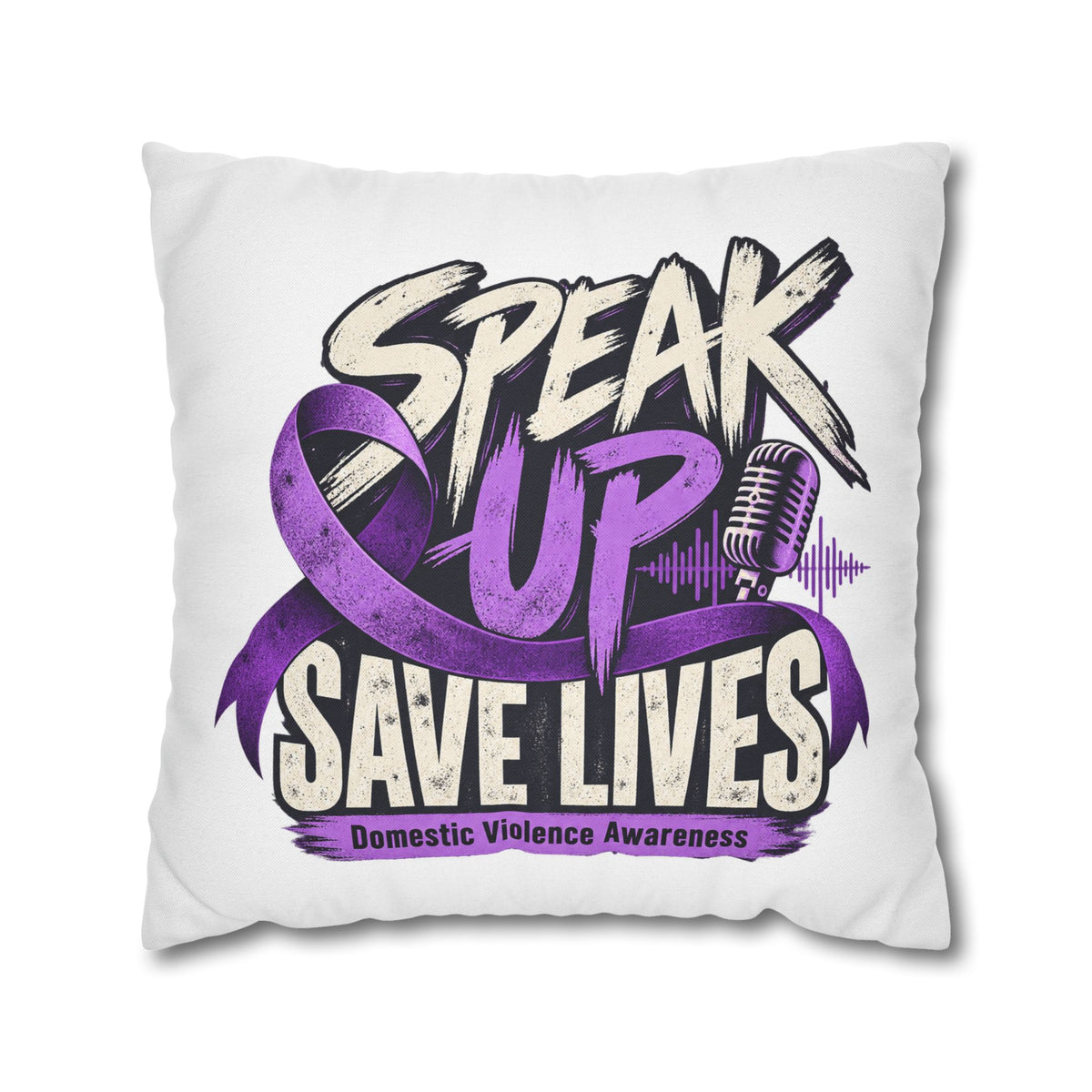 Speak Up Save Lives Pillowcase — Domestic Violence Awareness Accent Pillow