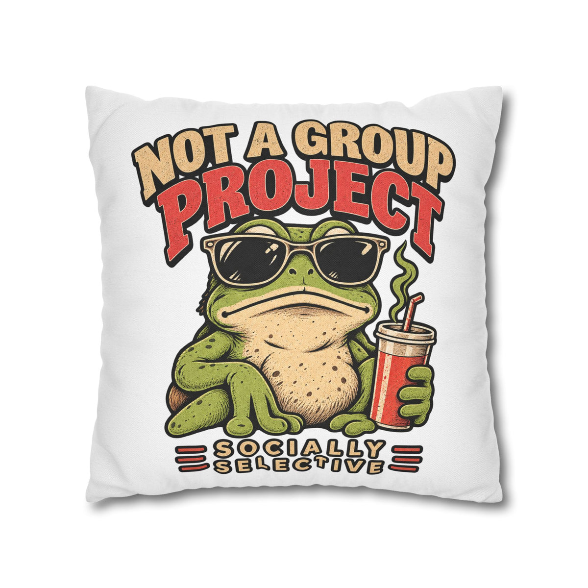Square Pillowcase — "Not a Group Project" Funny Frog, Socially Selective Decorative Pillow Cover