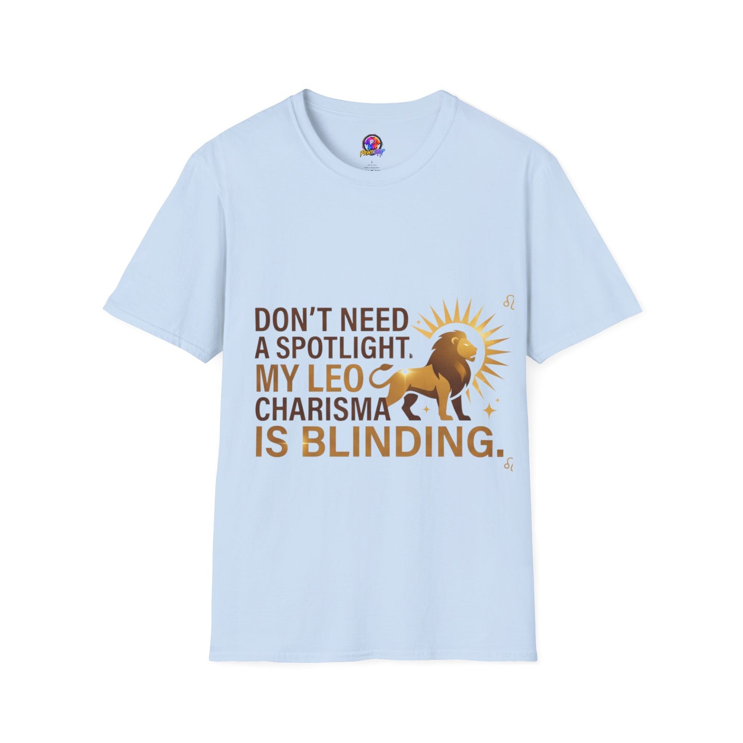 Leo T-Shirt — "Don't Need a Spotlight, My Leo Charisma Is Blinding" Zodiac Tee