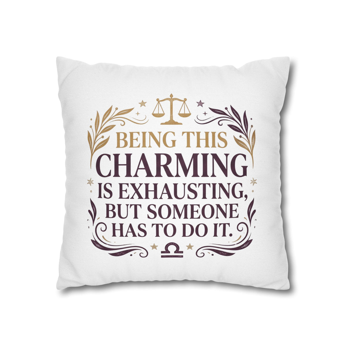 Libra Zodiac Being This Charming Is Exhausting Spun Polyester Square Pillowcase