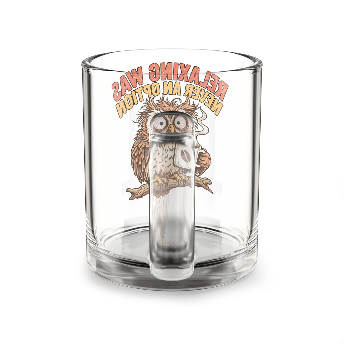 Glass Mug — Funny "Relaxing Was Never an Option" Owl Coffee Mug