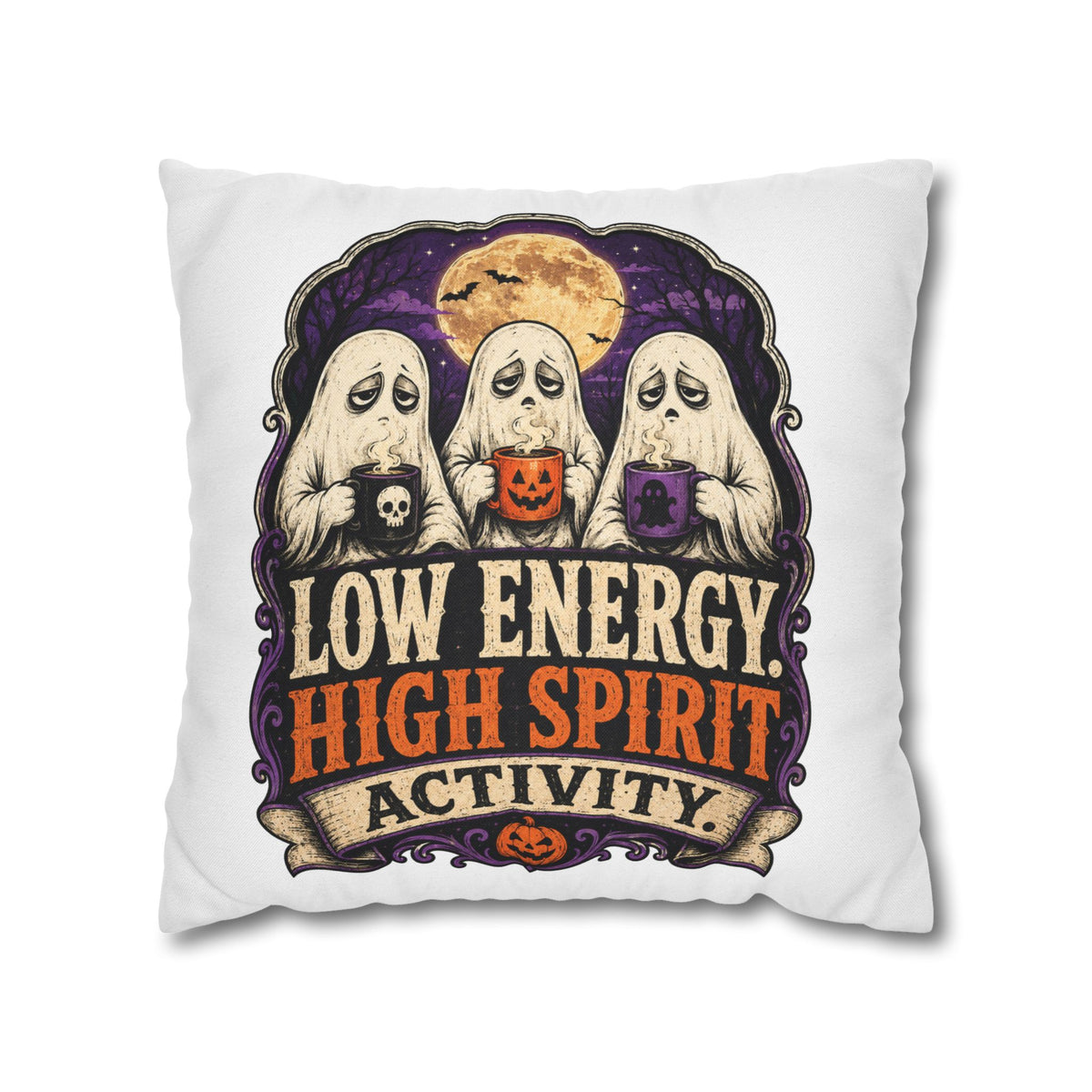 Halloween Ghost Pillowcase — "Low Energy, High Spirit Activity" Decorative Throw Pillow Cover