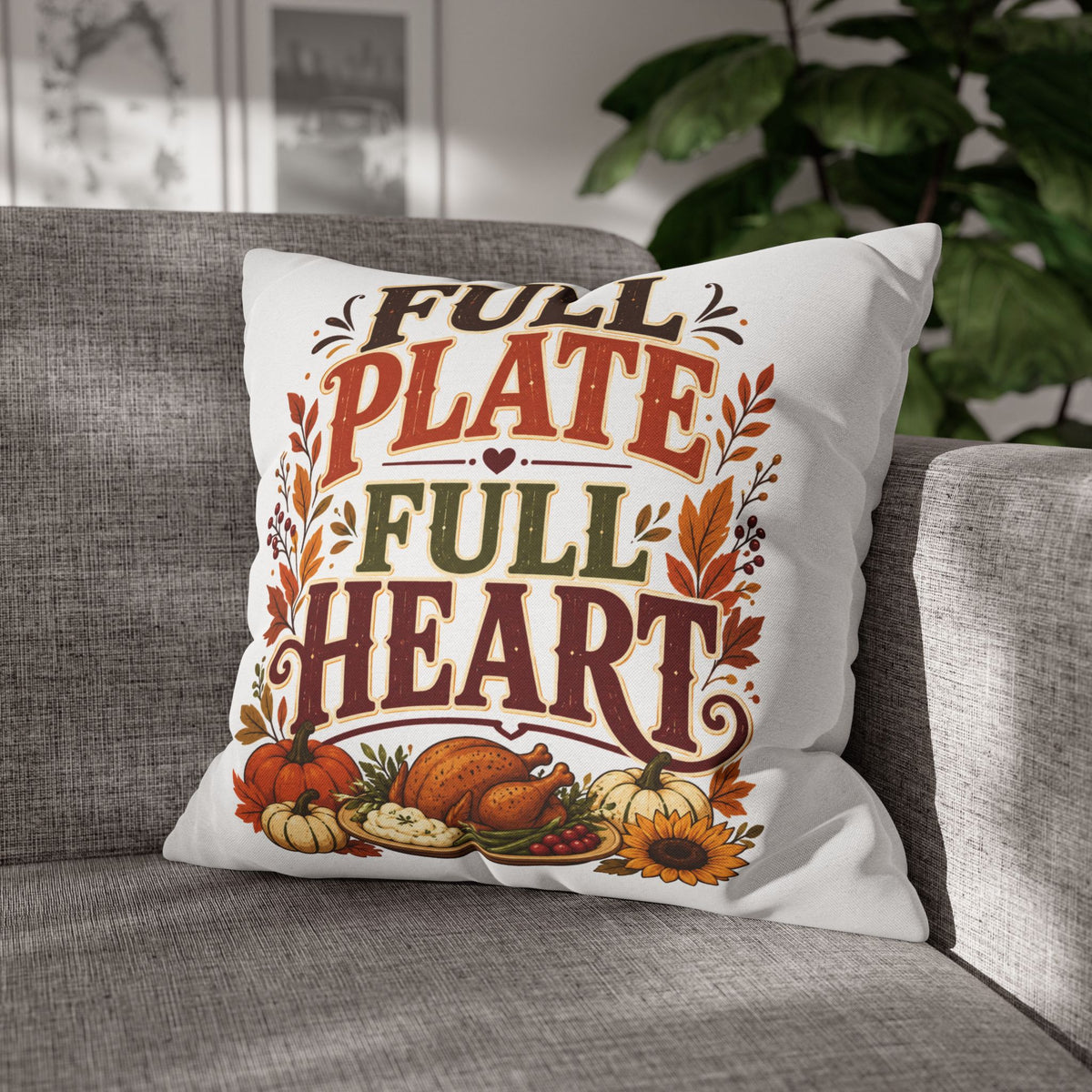 Thanksgiving Full Plate Full Heart Fall Pillowcase — Thanksgiving Decorative Throw Pillow