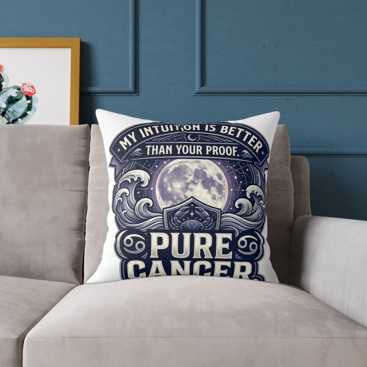 Cancer Zodiac Pillow My Intuition Is Better Than Your Proof Pure Cancer Square Poly Canvas Pillow