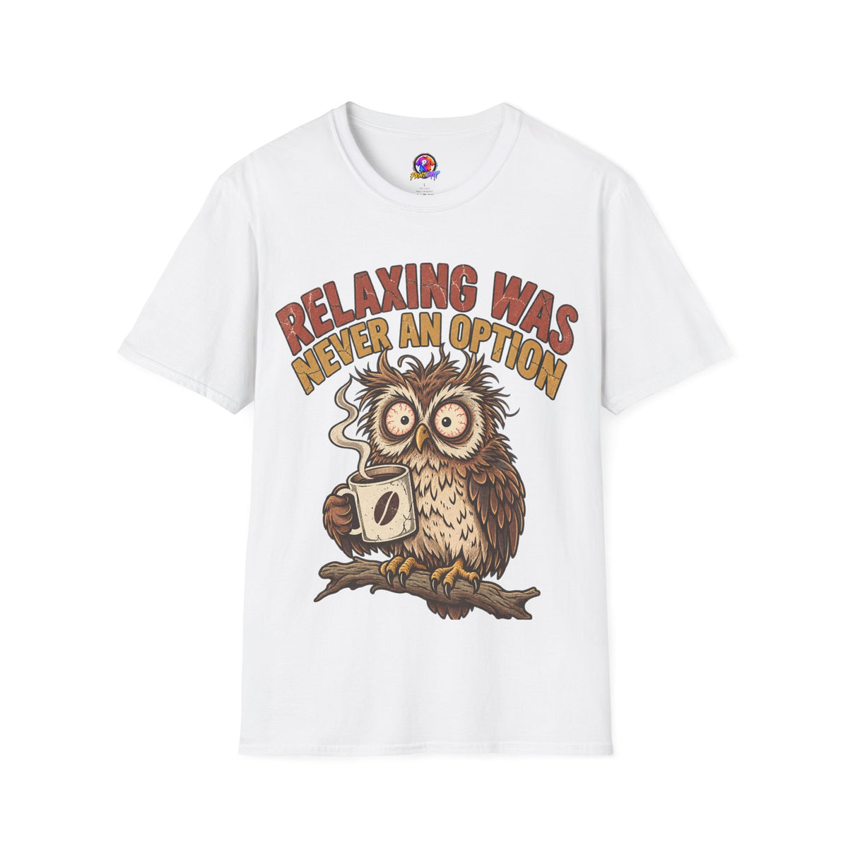 Funny And Witty Relaxing Was Never An Option Owl T-Shirt