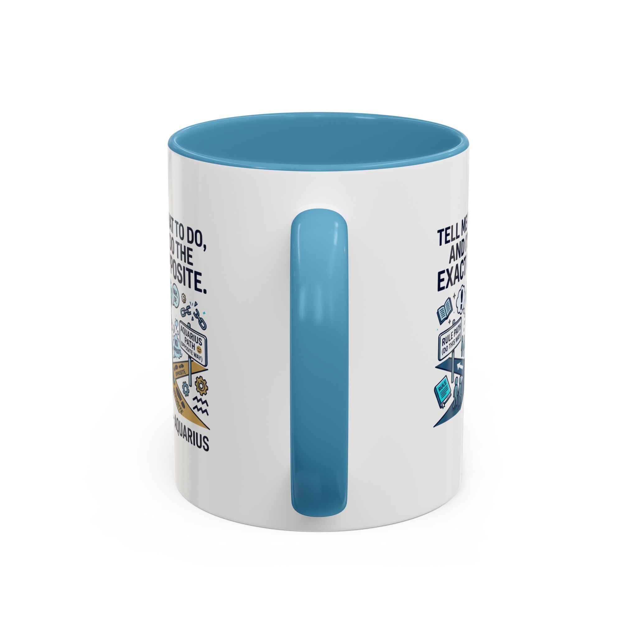 Aquarius Coffee Mug — "Tell Me What To Do and I’ll Do the Exact Opposite" Astrology Gift