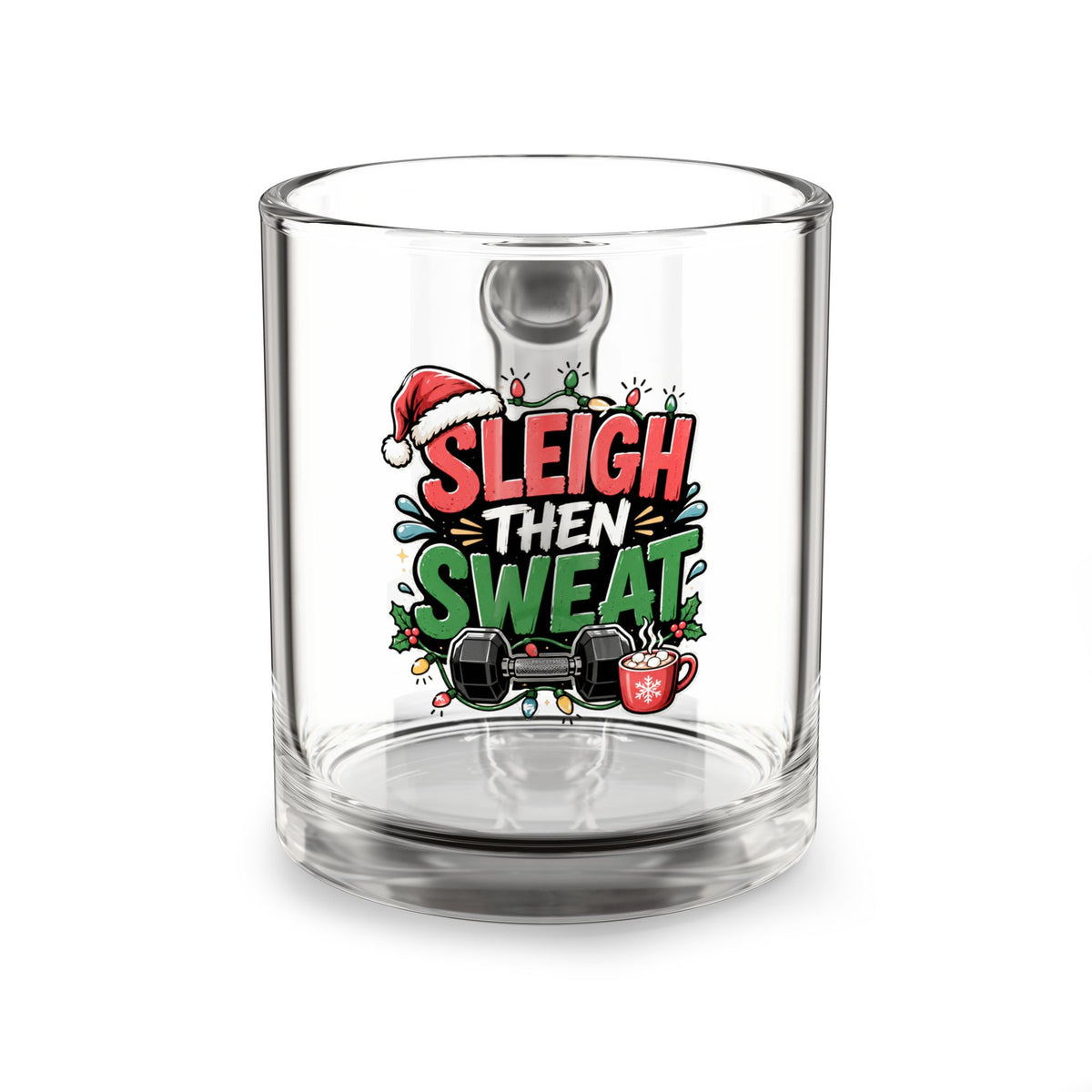 Modern Day Christmas Glass Mug  10oz Glass Mug — "Sleigh Then Sweat" Holiday Fitness Glass Coffee Mug (10 oz)