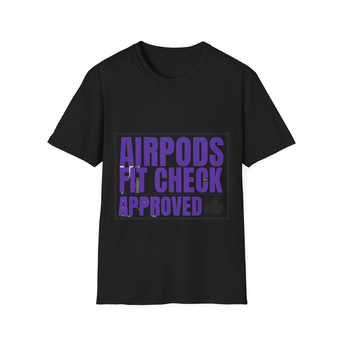 Airpods Fit Check Approved Funny Tee - Trendy Tech Slogan Graphic T-Shirt - Trending Now - September 2026