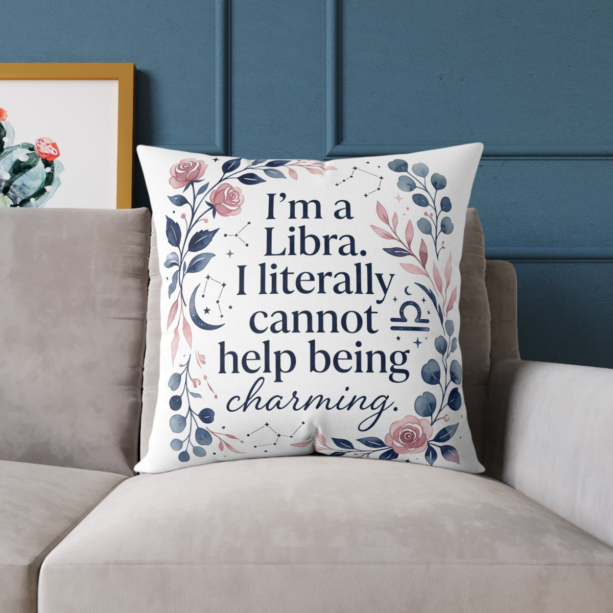 Libra Zodiac I'm A Libra Literally can' Help Being Charming Square Poly Canvas Pillow