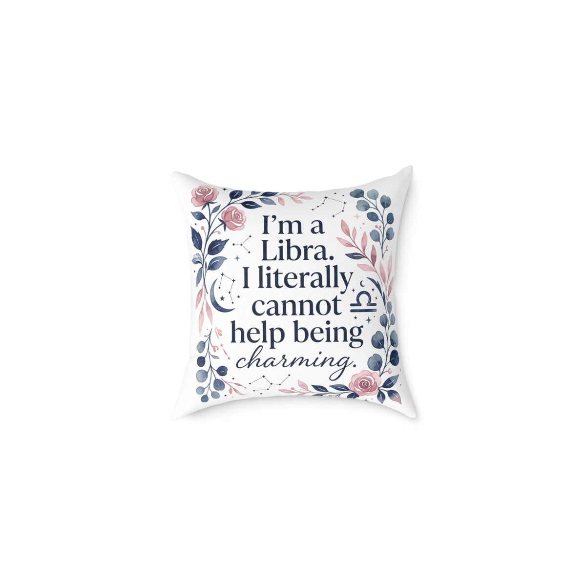 Libra Zodiac I'm A Libra Literally can' Help Being Charming Square Poly Canvas Pillow
