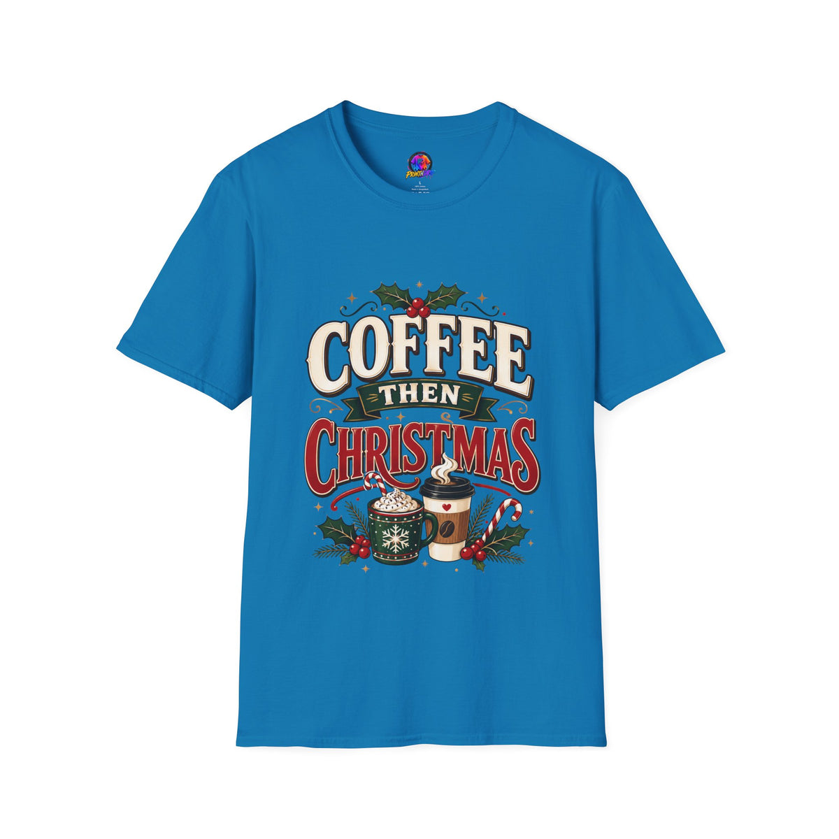 Coffee Then Christmas T-Shirt — Holiday Coffee Lover Tee