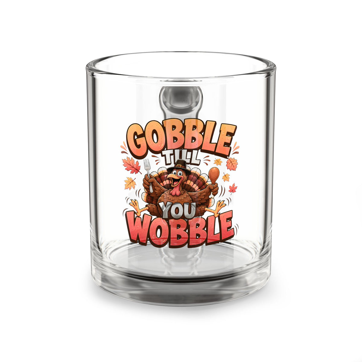 Glass Mug — "Gobble Till You Wobble" Thanksgiving Turkey Coffee Mug (10 oz)