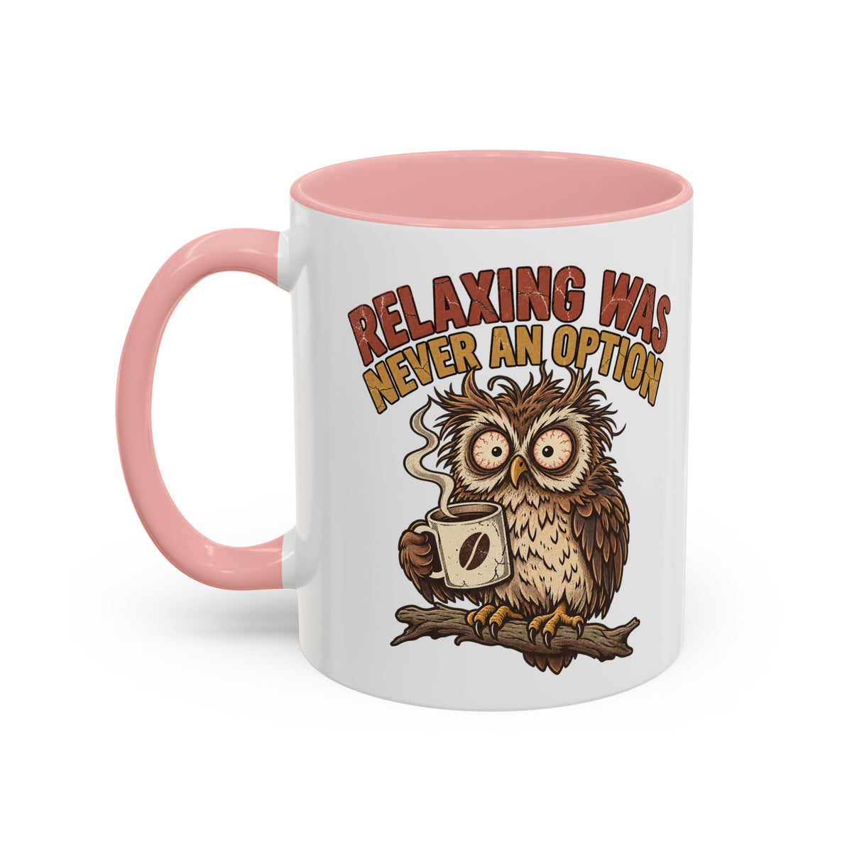 Funny And Witty "Relaxing Was Never An Option" Accent Coffee Mug (11, 15oz)