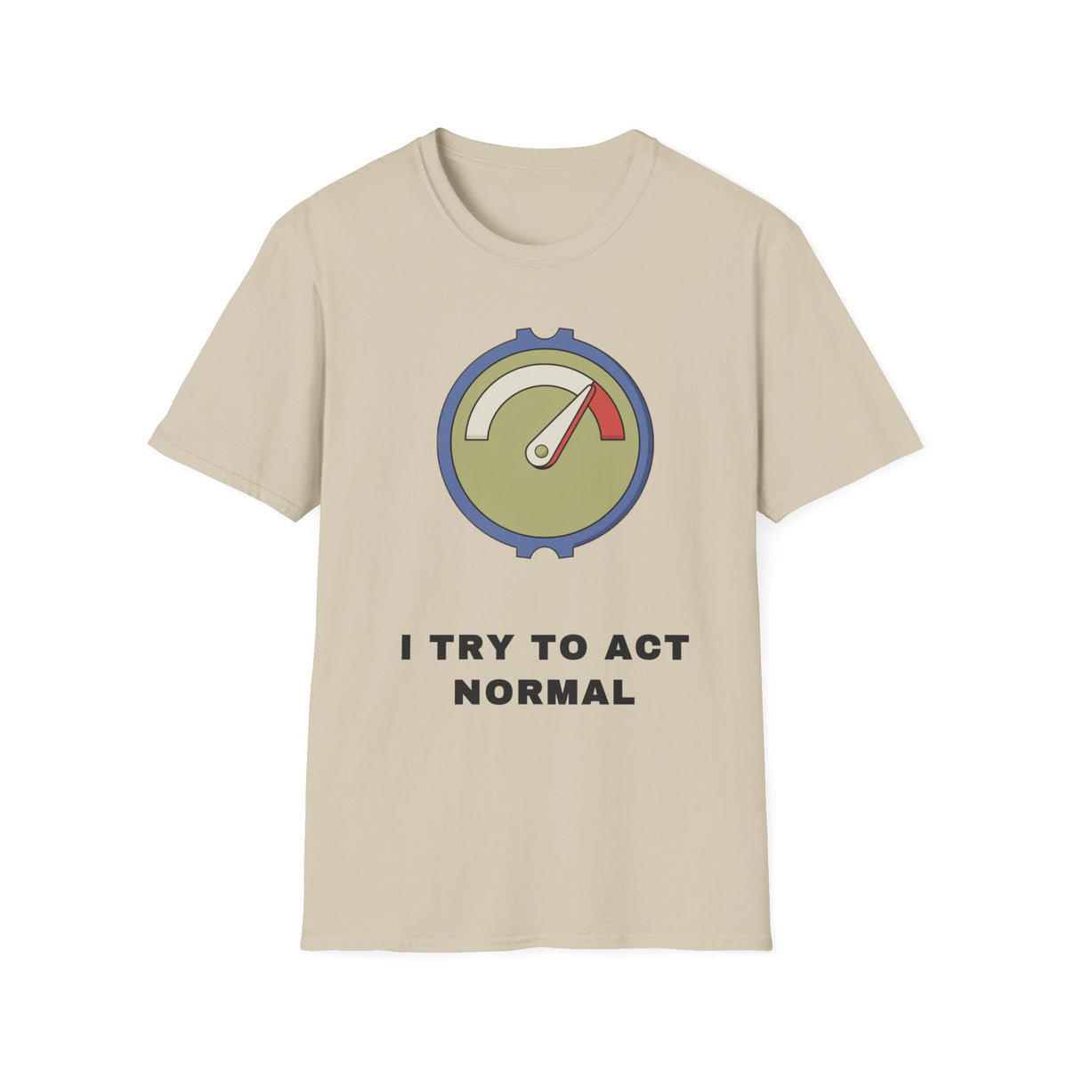 T-Shirt — 'I Try to Act Normal' Meter Graphic Tee - Trending Now - September 2026