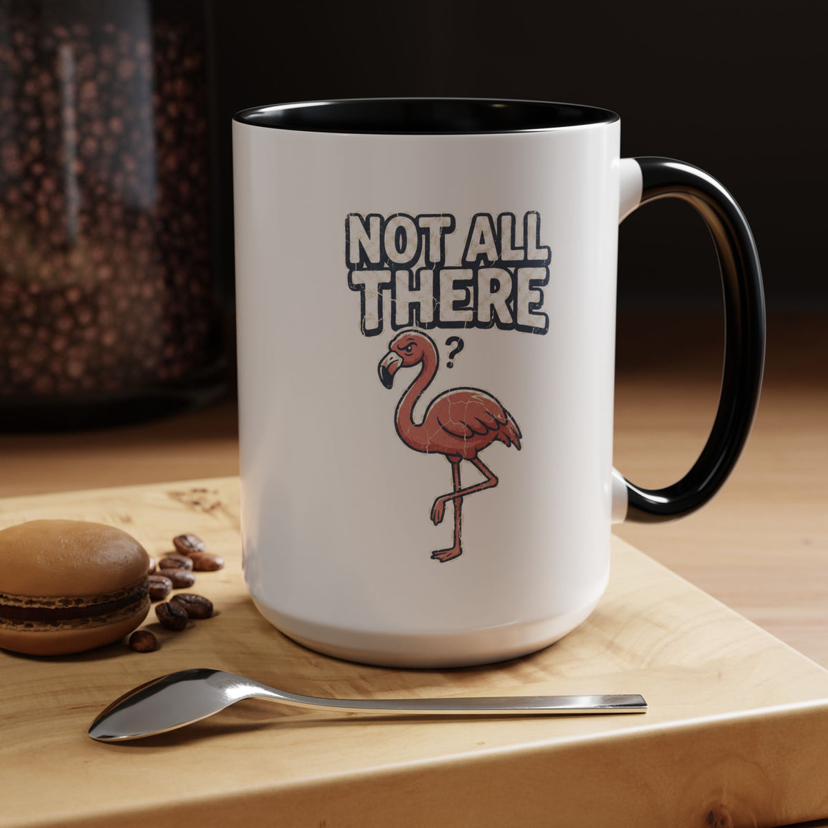 Funny And Witty "Not All There" Accent Coffee Mug (11, 15oz)
