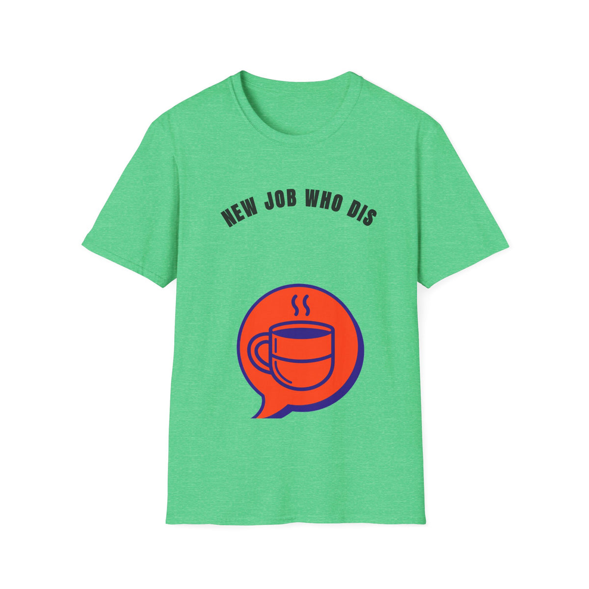 T-Shirt — "New Job Who Dis" Funny New Job Coffee Tee - Trending Now - September 2026