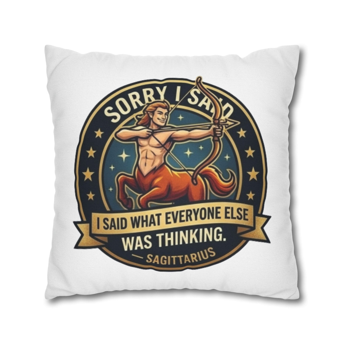 Sagittarius Throw Pillowcase— “Sorry I Said It” Zodiac Archer Decorative Pillowcase