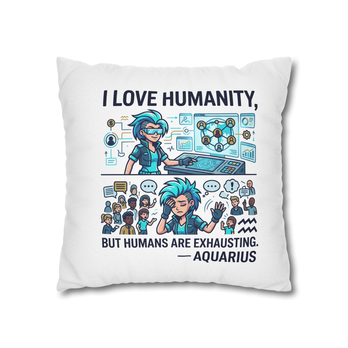 Aquarius Pillowcase – “I Love Humanity, But Humans Are Exhausting” Decorative Throw Pillowcase