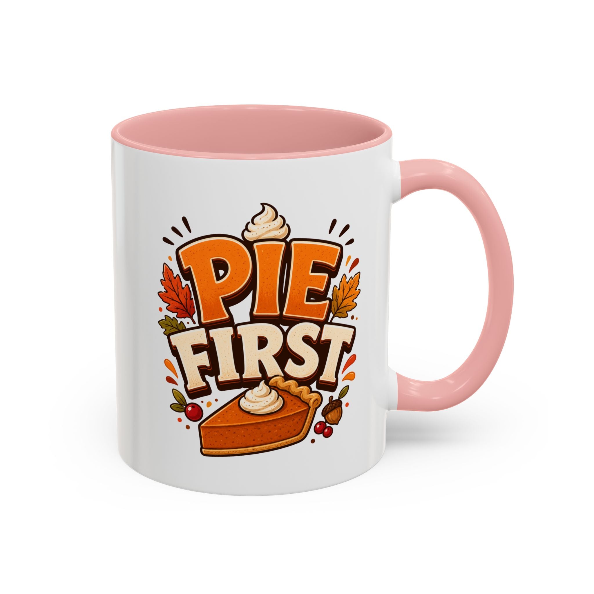 Thanksgiving Mug Pie First Coffee Mug — Funny Thanksgiving Autumn Pie Lover Accent Mug