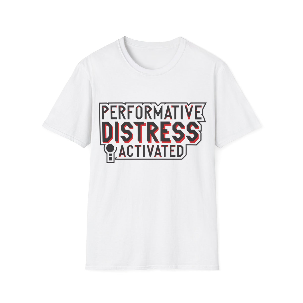 Performative Distress Activated T-Shirt - Trending Now - August 2026